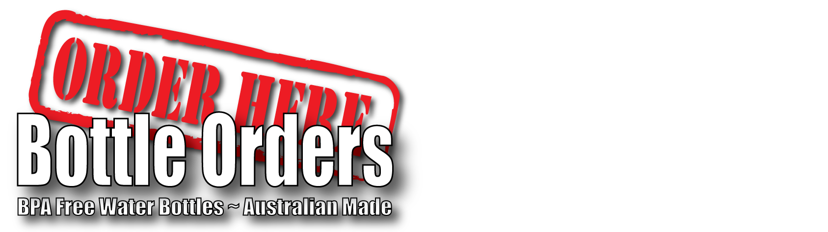 Place your order here -  BPA Free Water bottles made in Australia